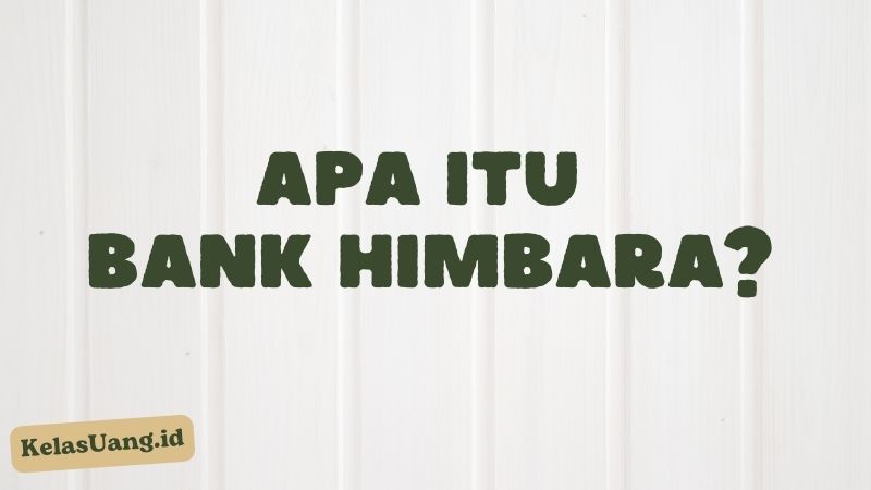 Apa Itu Bank Himbara?